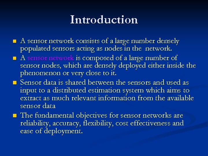 Introduction n n A sensor network consists of a large number densely populated sensors