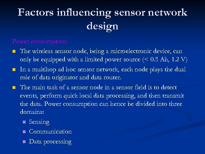 Factors influencing sensor network design Power consumption: n The wireless sensor node, being a