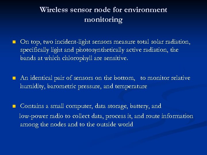 Wireless sensor node for environment monitoring n On top, two incident-light sensors measure total