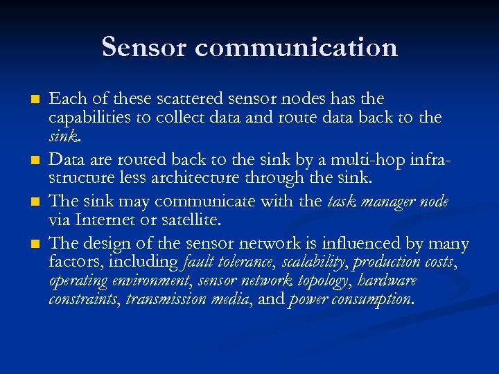Sensor communication n n Each of these scattered sensor nodes has the capabilities to