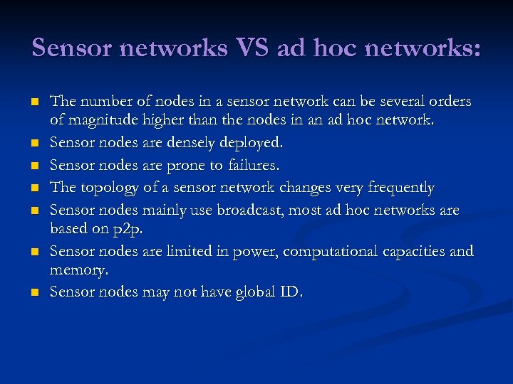 Sensor networks VS ad hoc networks: n n n n The number of nodes
