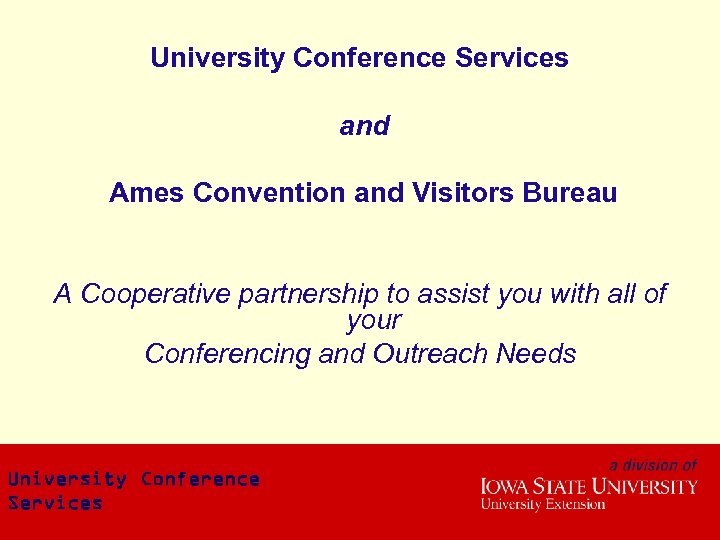 University Conference Services and Ames Convention and Visitors Bureau A Cooperative partnership to assist