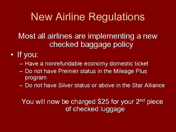 New Airline Regulations Most all airlines are implementing a new checked baggage policy •