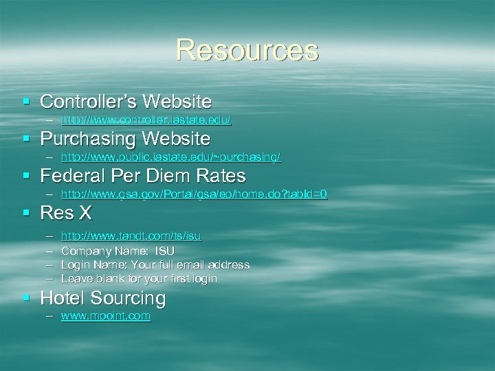 Resources § Controller’s Website – http: //www. controller. iastate. edu/ § Purchasing Website –