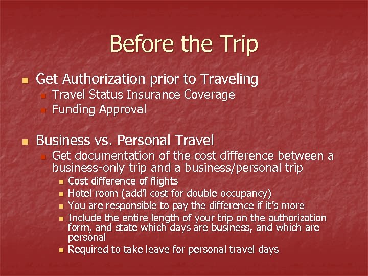 Before the Trip n Get Authorization prior to Traveling n n n Travel Status