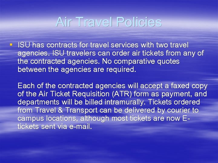 Air Travel Policies § ISU has contracts for travel services with two travel agencies.