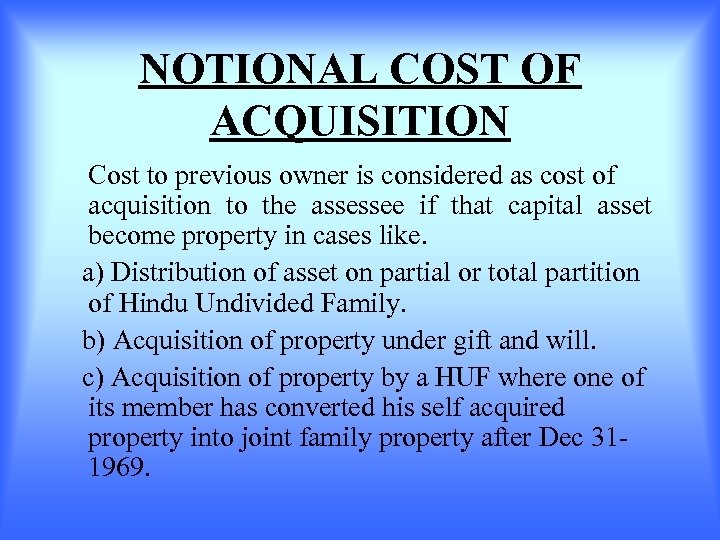 NOTIONAL COST OF ACQUISITION Cost to previous owner is considered as cost of acquisition