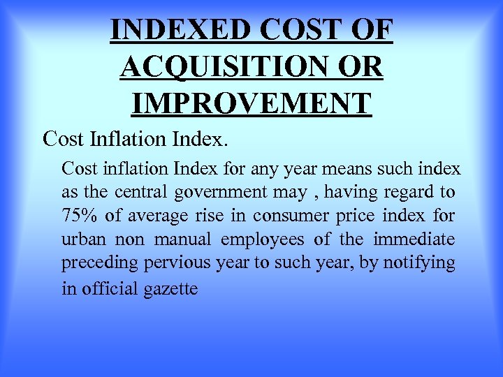 INDEXED COST OF ACQUISITION OR IMPROVEMENT Cost Inflation Index. Cost inflation Index for any