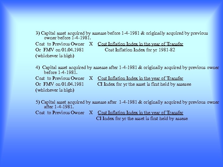 3) Capital asset acquired by assesse before 1 -4 -1981 & originally acquired by