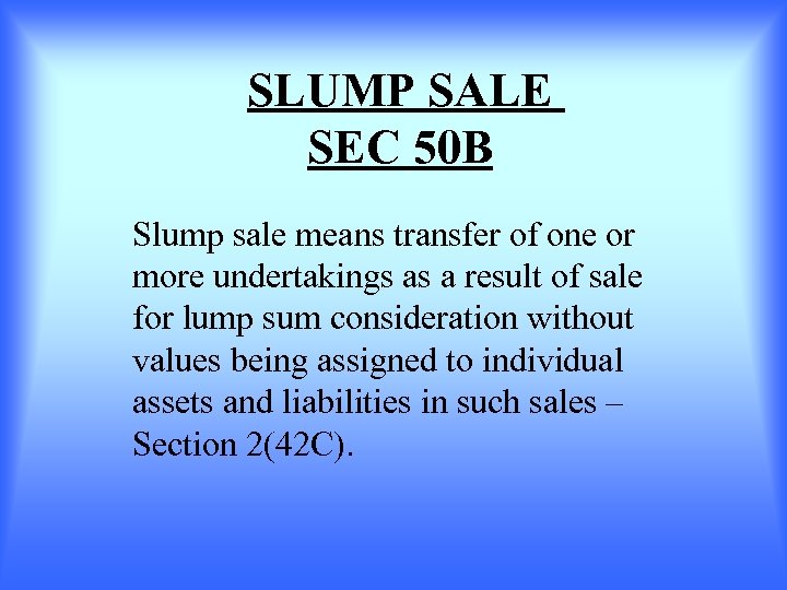 SLUMP SALE SEC 50 B Slump sale means transfer of one or more undertakings