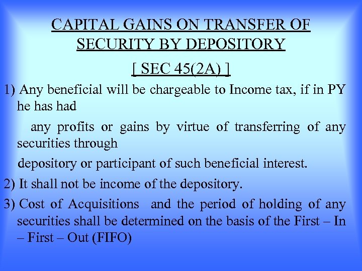 CAPITAL GAINS ON TRANSFER OF SECURITY BY DEPOSITORY [ SEC 45(2 A) ] 1)