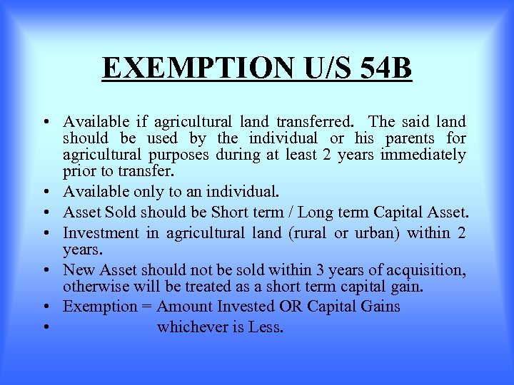 EXEMPTION U/S 54 B • Available if agricultural land transferred. The said land should