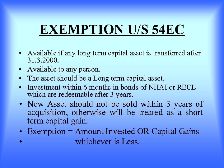 EXEMPTION U/S 54 EC • Available if any long term capital asset is transferred