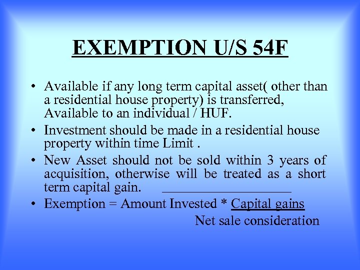 EXEMPTION U/S 54 F • Available if any long term capital asset( other than