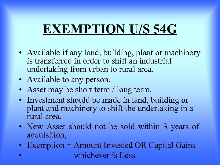 EXEMPTION U/S 54 G • Available if any land, building, plant or machinery is