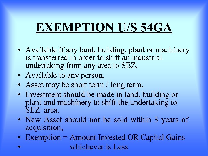 EXEMPTION U/S 54 GA • Available if any land, building, plant or machinery is