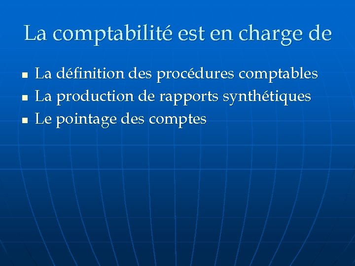 La comptabilité est en charge de n n n La définition des procédures comptables
