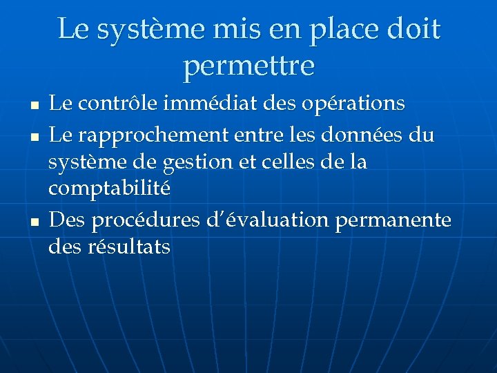 Le système mis en place doit permettre n n n Le contrôle immédiat des