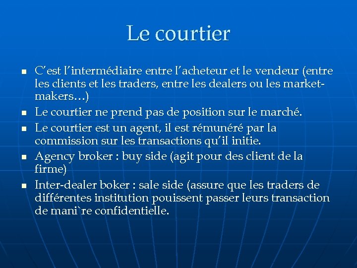 Le courtier n n n C’est l’intermédiaire entre l’acheteur et le vendeur (entre les