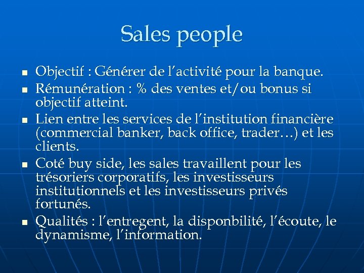 Sales people n n n Objectif : Générer de l’activité pour la banque. Rémunération