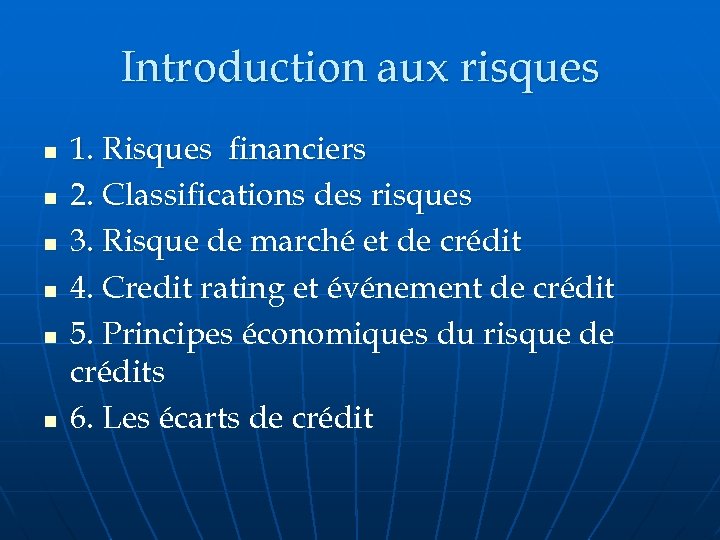 Introduction aux risques n n n 1. Risques financiers 2. Classifications des risques 3.