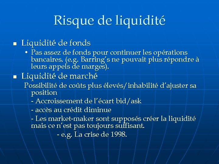 Risque de liquidité n Liquidité de fonds • Pas assez de fonds pour continuer
