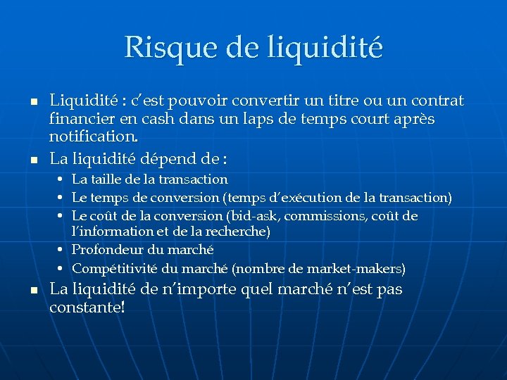 Risque de liquidité n n Liquidité : c’est pouvoir convertir un titre ou un