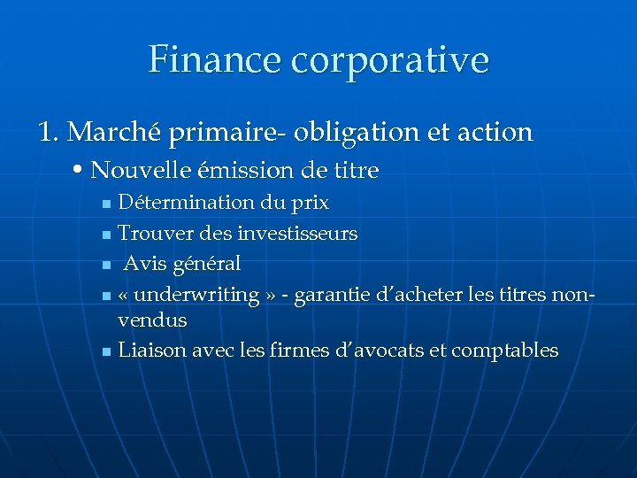 Finance corporative 1. Marché primaire- obligation et action • Nouvelle émission de titre Détermination