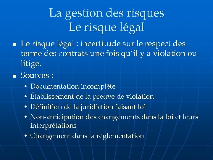 La gestion des risques Le risque légal n n Le risque légal : incertitude