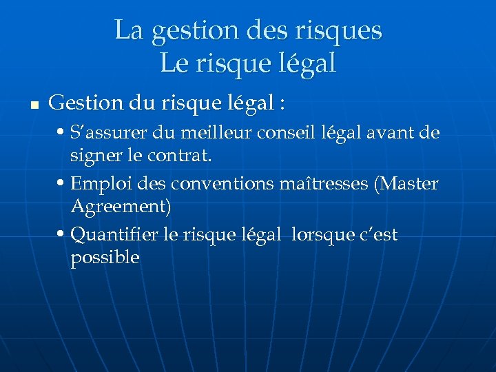 La gestion des risques Le risque légal n Gestion du risque légal : •