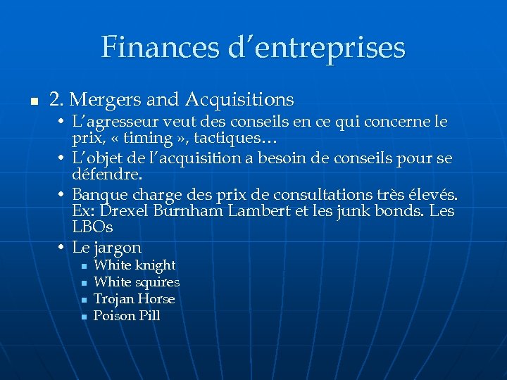 Finances d’entreprises n 2. Mergers and Acquisitions • L’agresseur veut des conseils en ce