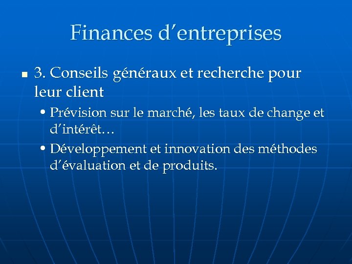 Finances d’entreprises n 3. Conseils généraux et recherche pour leur client • Prévision sur