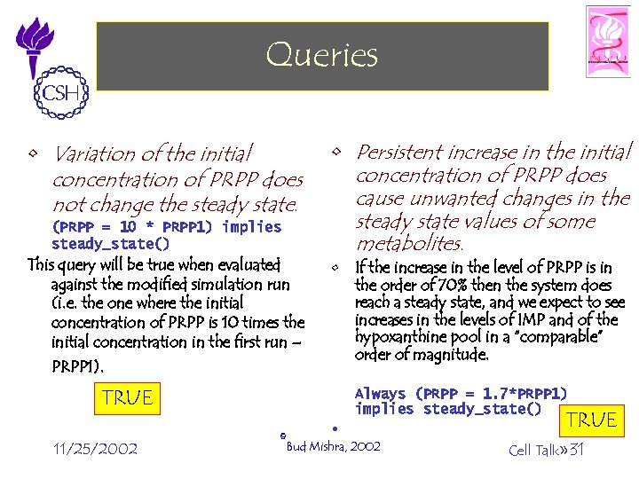 Queries • Variation of the initial concentration of PRPP does not change the steady