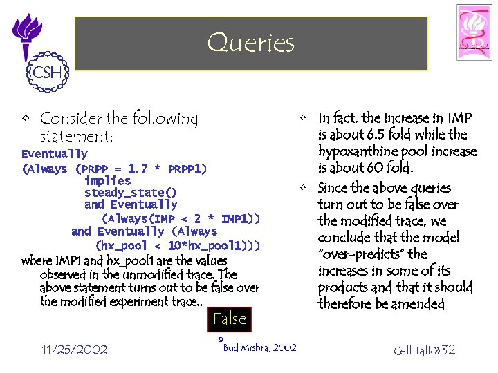 Queries • Consider the following statement: Eventually (Always (PRPP = 1. 7 * PRPP