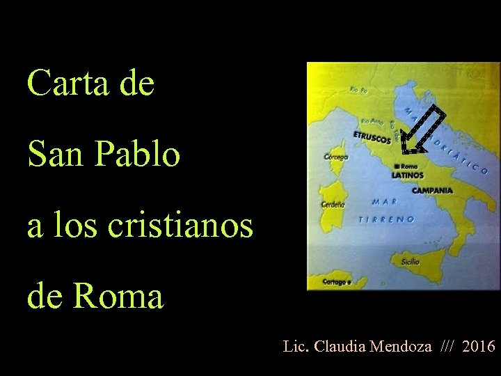 Carta de San Pablo a los cristianos de Roma Lic. Claudia Mendoza /// 2016