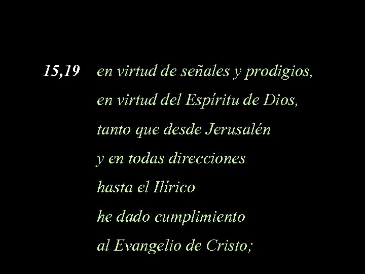 15, 19 en virtud de señales y prodigios, en virtud del Espíritu de Dios,