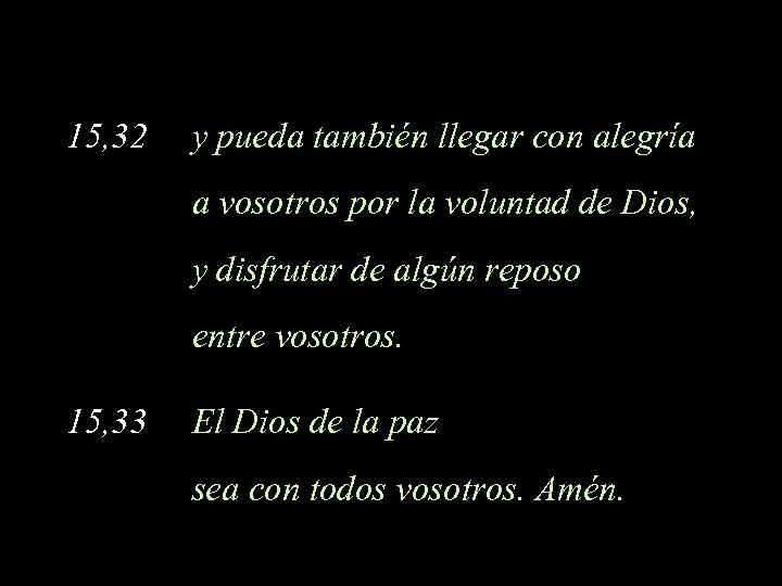 15, 32 y pueda también llegar con alegría a vosotros por la voluntad de