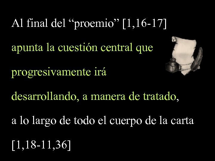 Al final del “proemio” [1, 16 -17] apunta la cuestión central que progresivamente irá