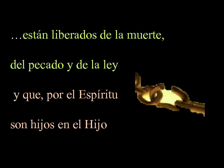 …están liberados de la muerte, del pecado y de la ley y que, por