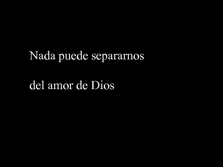 Nada puede separarnos del amor de Dios 