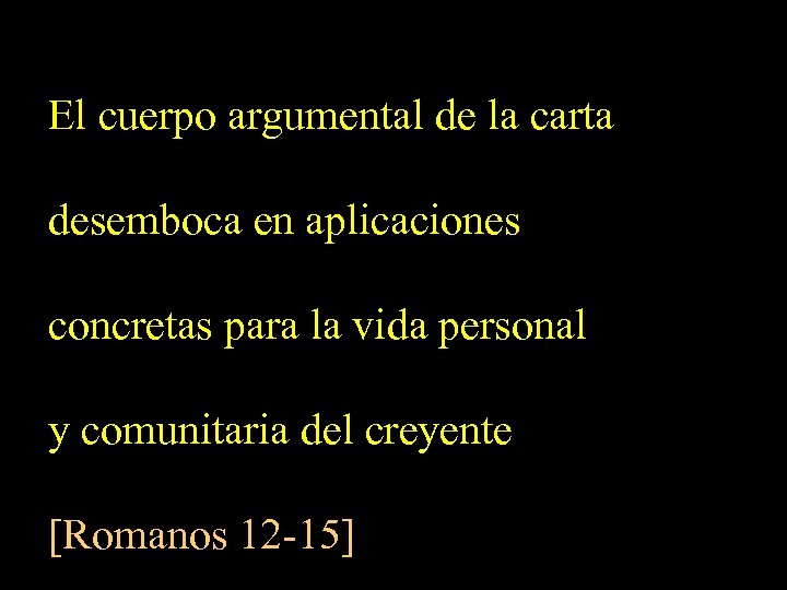 El cuerpo argumental de la carta desemboca en aplicaciones concretas para la vida personal