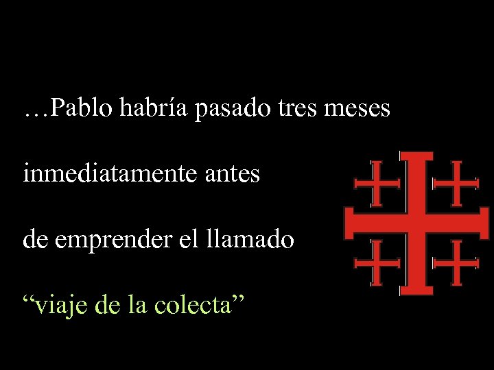 …Pablo habría pasado tres meses inmediatamente antes de emprender el llamado “viaje de la