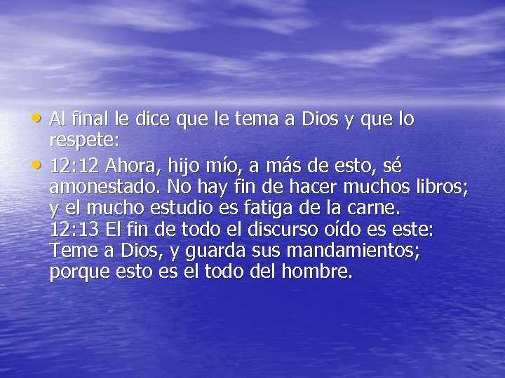  • Al final le dice que le tema a Dios y que lo