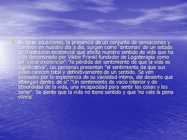  • En tales situaciones, la presencia de un conjunto de sensaciones y cambios