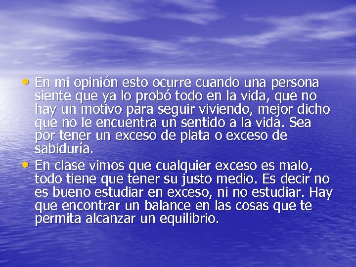  • En mi opinión esto ocurre cuando una persona • siente que ya