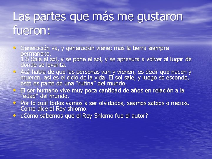 Las partes que más me gustaron fueron: • Generación va, y generación viene; mas