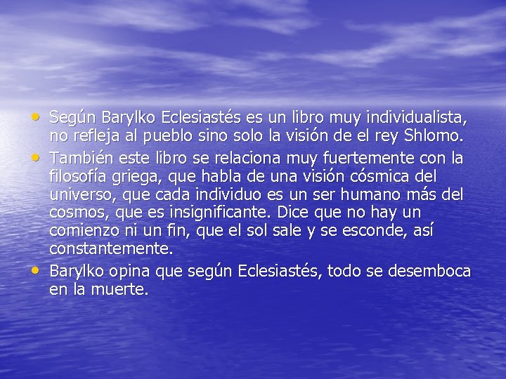  • Según Barylko Eclesiastés es un libro muy individualista, • • no refleja