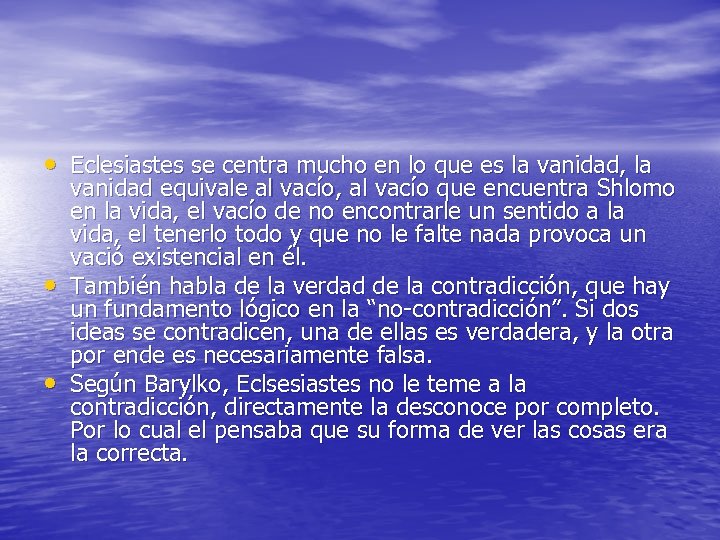  • Eclesiastes se centra mucho en lo que es la vanidad, la •