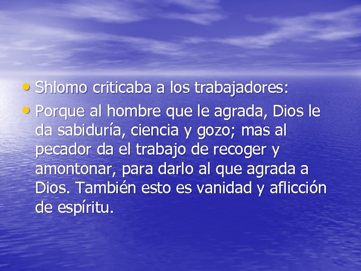  • Shlomo criticaba a los trabajadores: • Porque al hombre que le agrada,