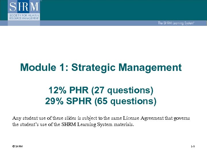 Module 1: Strategic Management 12% PHR (27 questions) 29% SPHR (65 questions) Any student